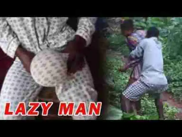 Video: LAZY MAN - LATEST NOLLYWOOD MOVIES 2017